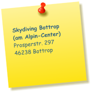 Skydiving Bottrop (am Alpin-Center) Prosperstr. 297 46238 Bottrop